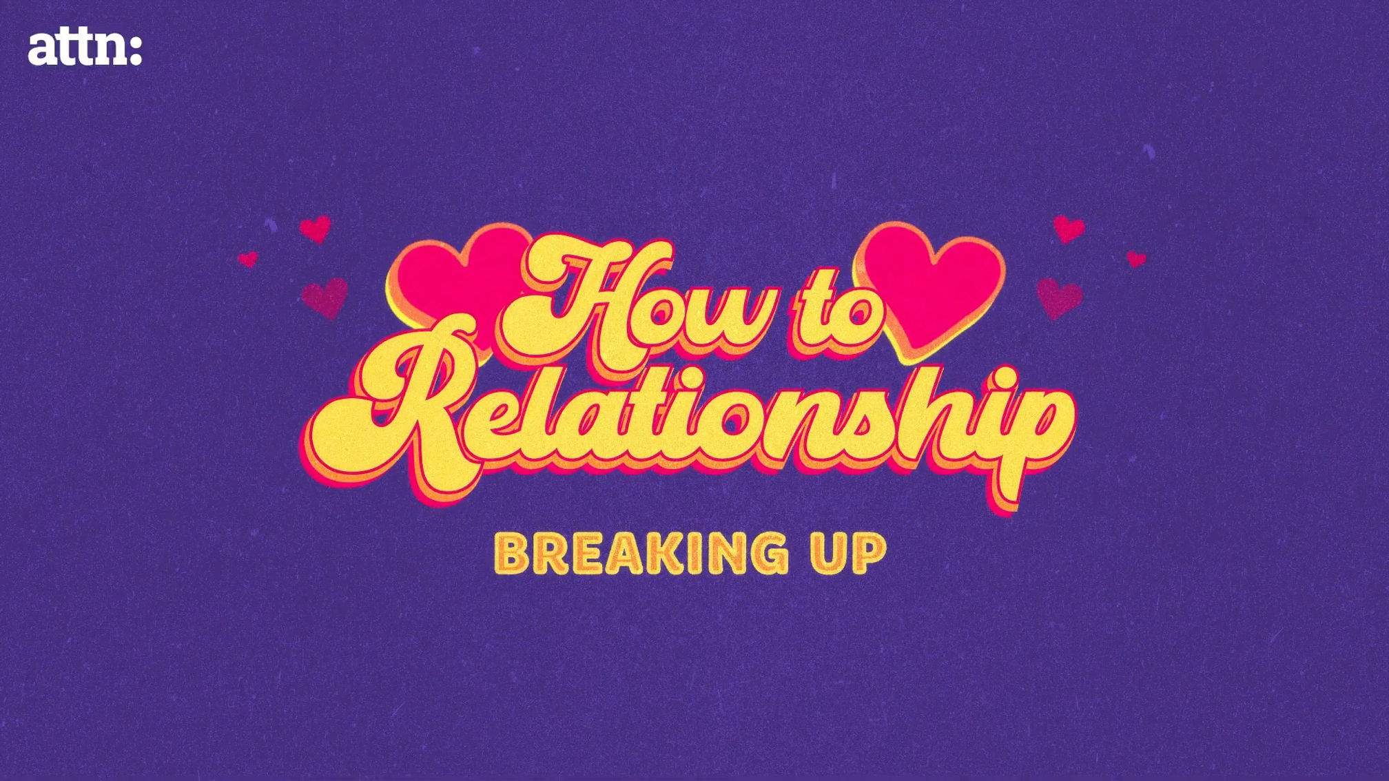 How to Relationship: Breakups